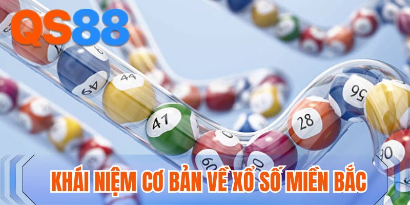 Khái niệm cơ bản về Xổ số miền Bắc
