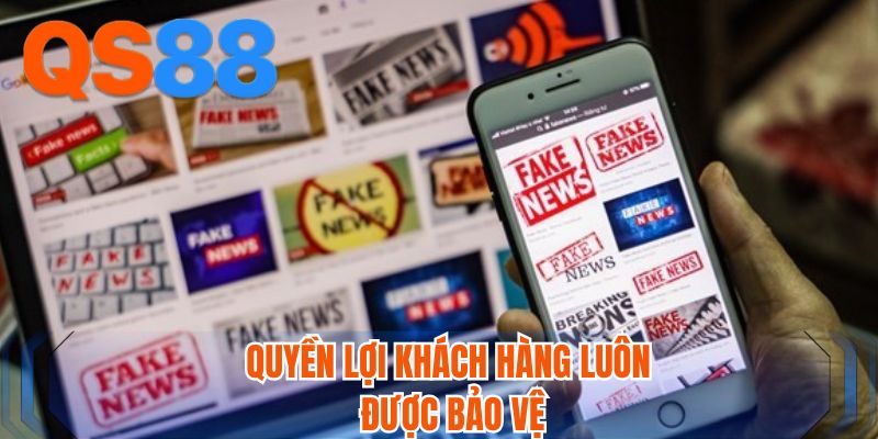 Quyền lợi khách hàng luôn được bảo vệ